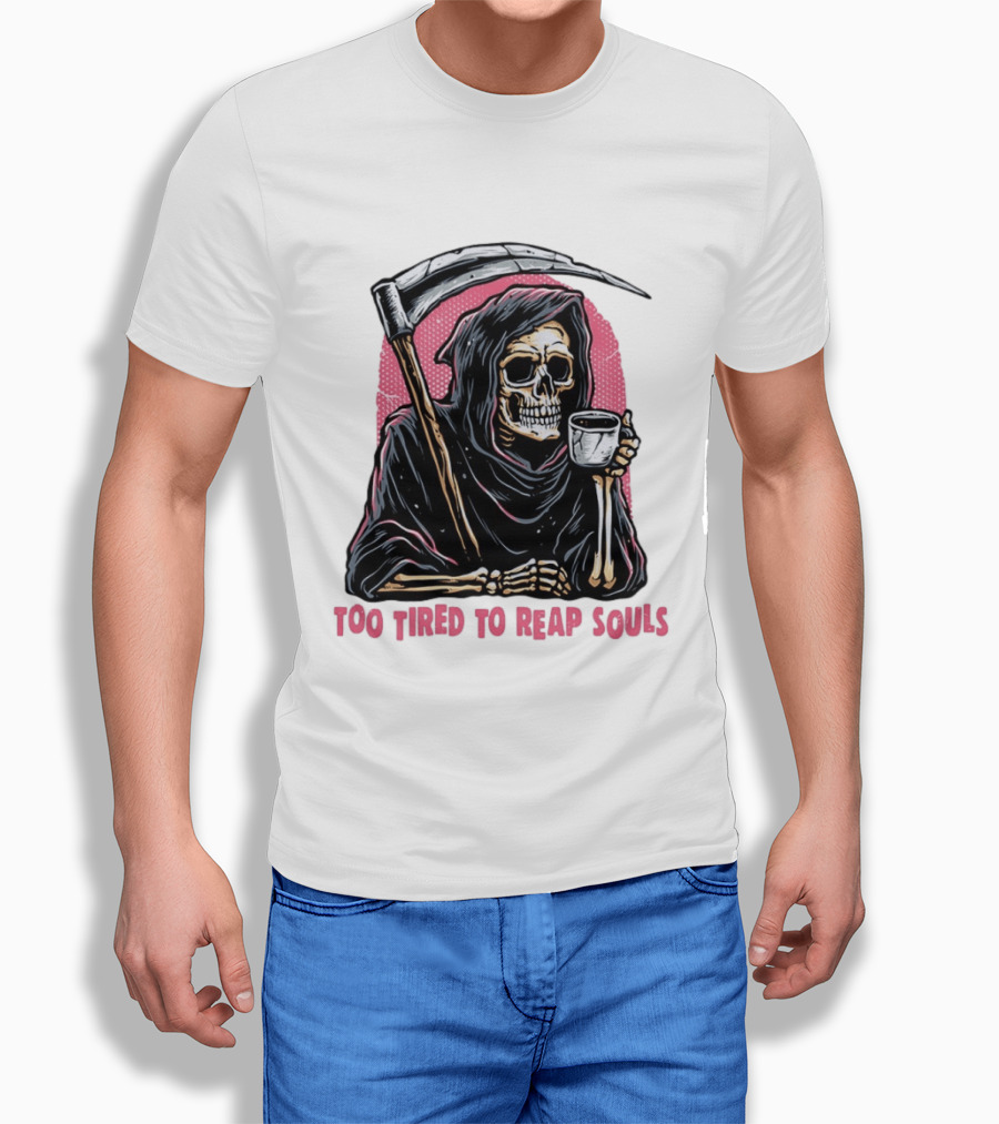 Tired Grim Reaper With Cup Of Coffee Too Tired To Reap Souls T-Shirt