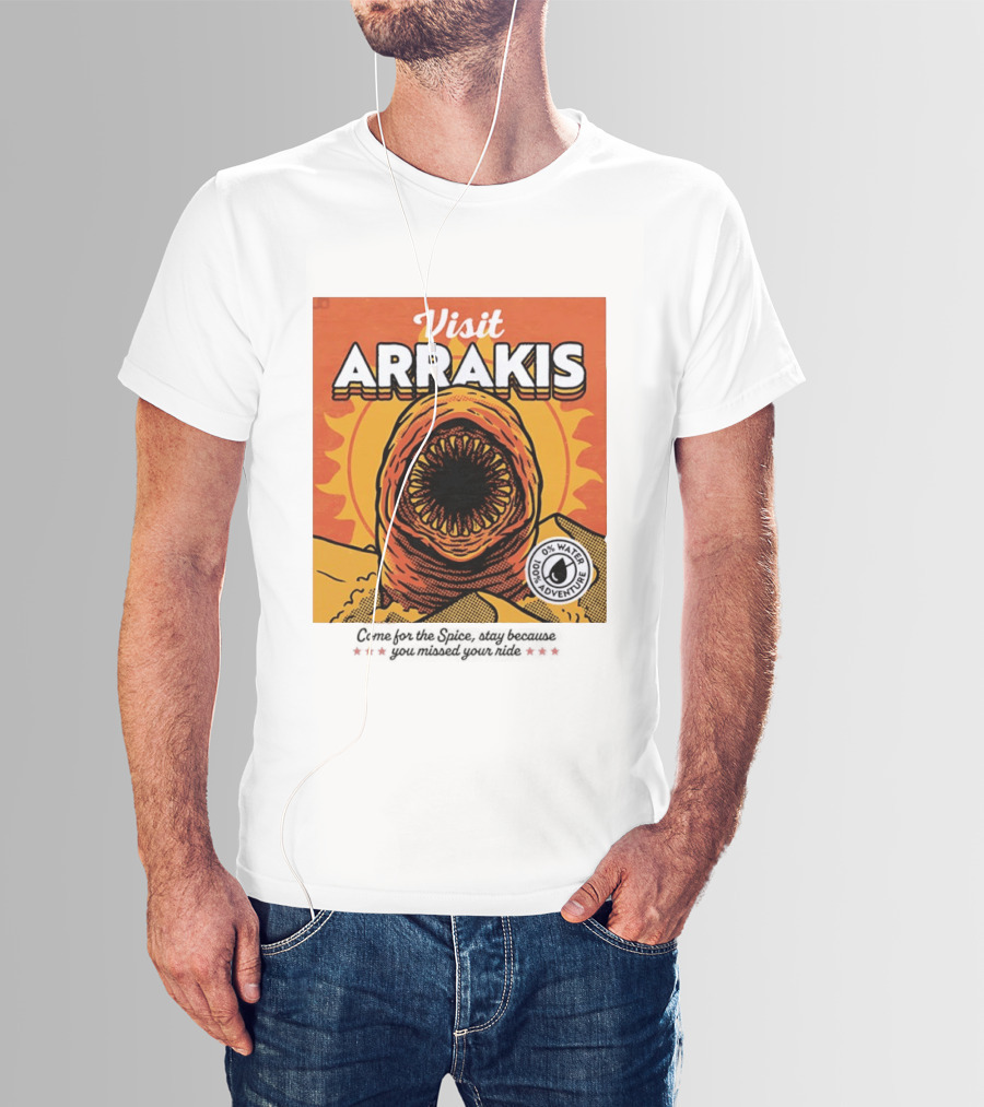Visit Arrakis 100% Adventure 0% Water Come For The Spice Stay Because You Missed Your Ride T-Shirt