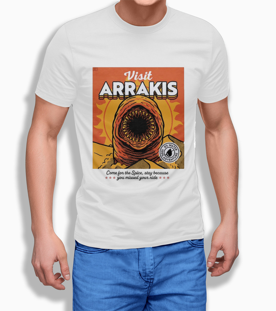 Visit Arrakis 100% Adventure 0% Water Come For The Spice Stay Because You Missed Your Ride T-Shirt