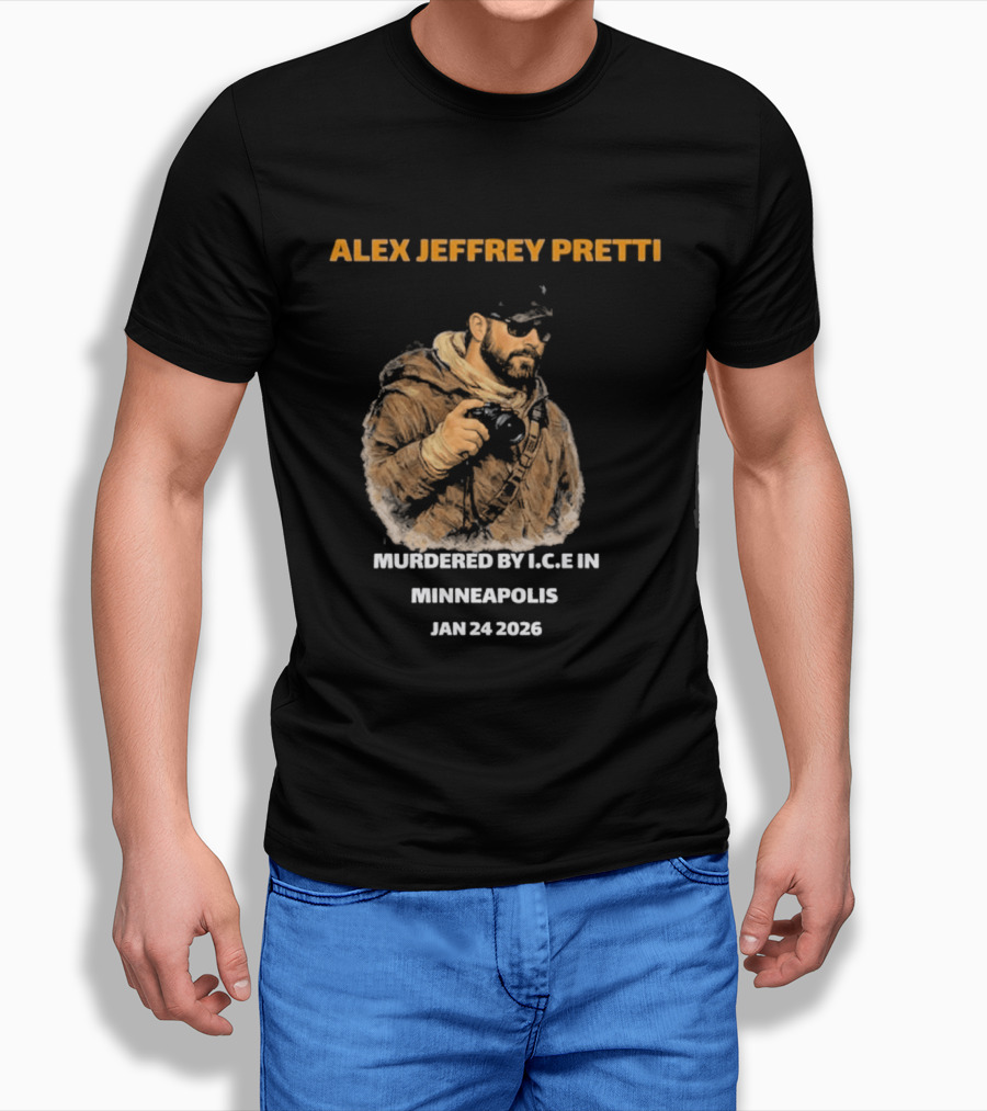 Alex Jeffrey Pretti Murdered By I.C.E In Minneapolis Jan 24 2026 T-Shirt