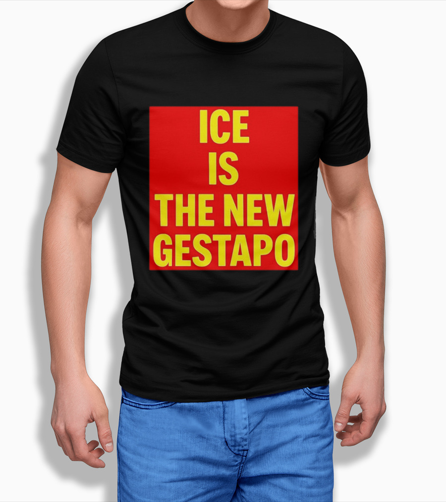 ICE Is The New Gestapo T-Shirt