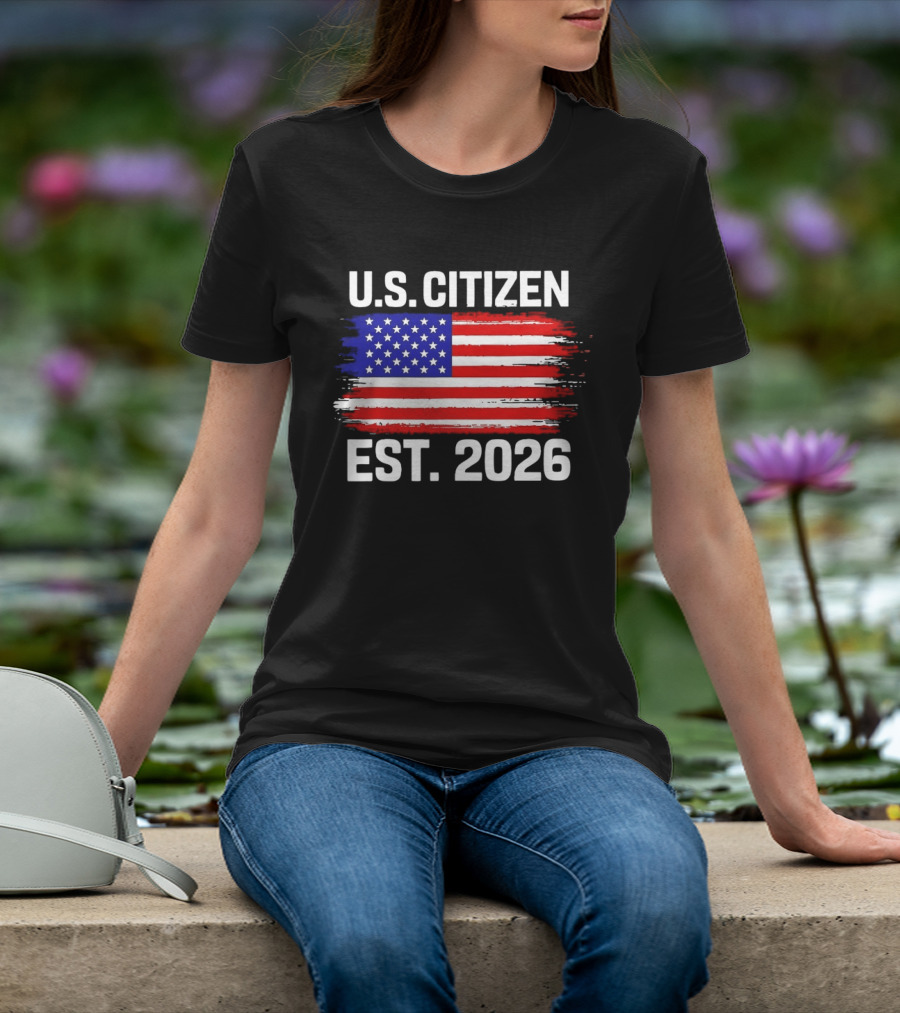 U.S. Citizen Est. 2026 American Flag Independence Celebration T-Shirt