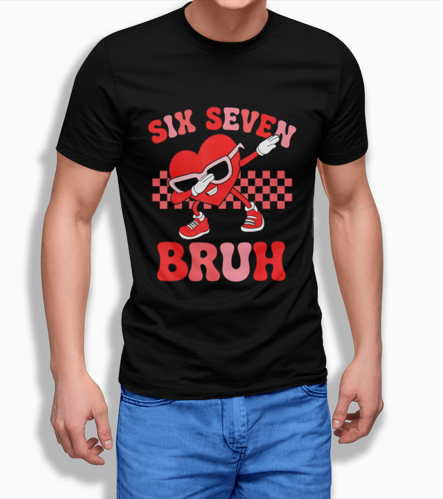 Six Seven Bruh Heart Meme Valentine's 67 T-Shirt