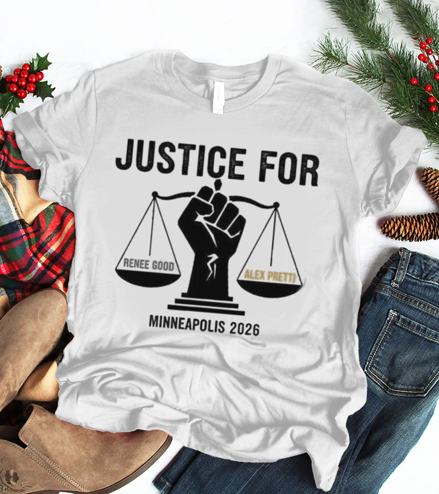 Justice For Renee Good Alex Pretti Minneapolis 2026 Balance Scales Fist T-Shirt