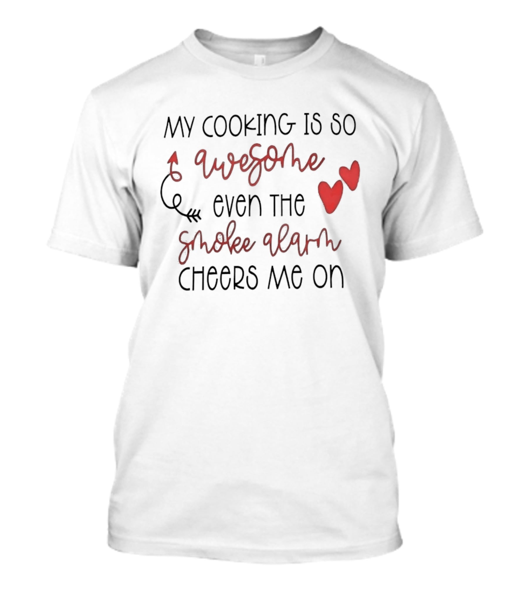 My Cooking Is So Awesome Even The Smoke Alarm Cheers Me On T-Shirt