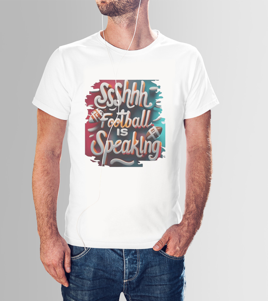Sshhh Football Is Speaking T-Shirt