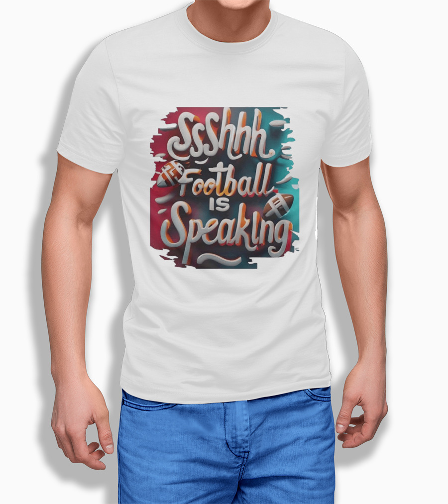 Sshhh Football Is Speaking T-Shirt