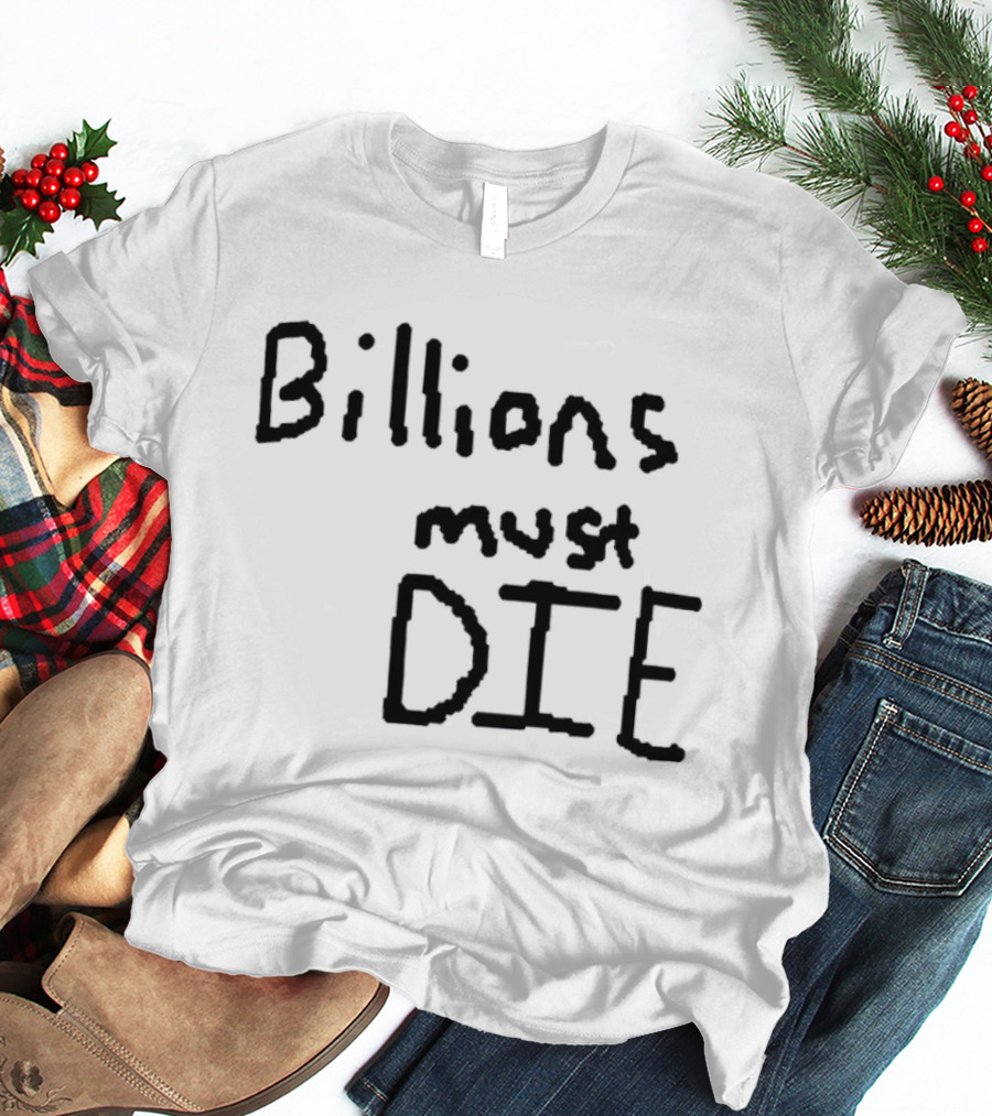 Billions Must Die T-Shirt