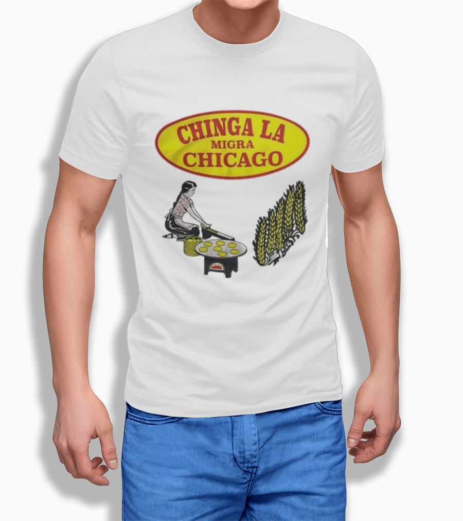 Chinga La Migra Chicago Tortilla Woman Wheat Cooking Scene T-Shirt