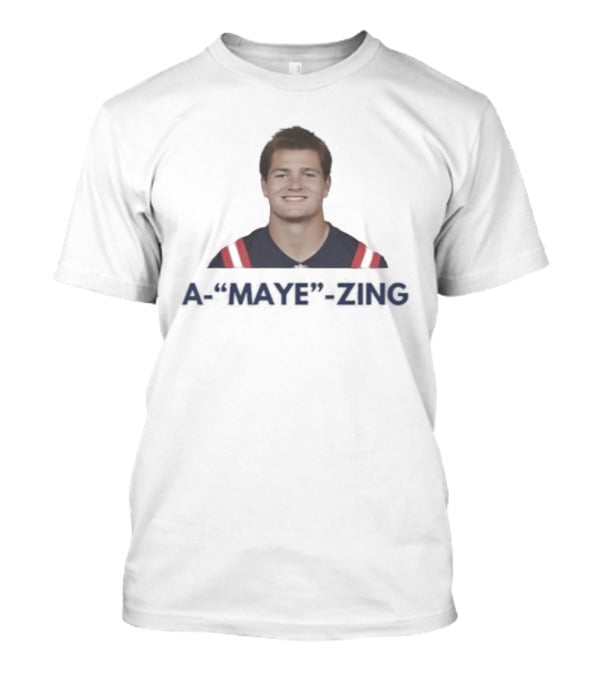A Maye Zing Drake Maye New England Patriots MVP T-Shirt