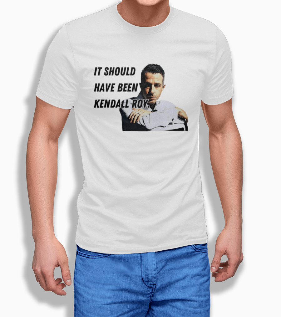 It Should Have Been Kendall Roy Fan Favorite Meme T-Shirt