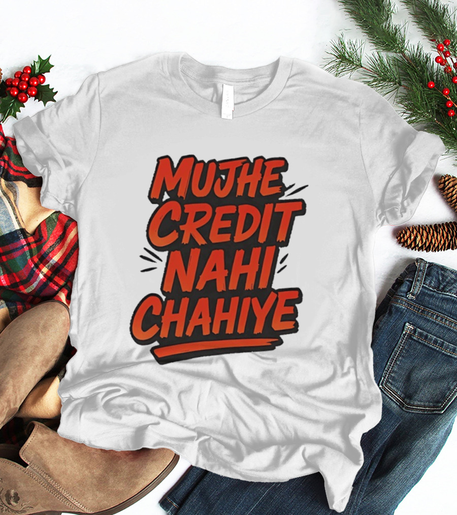Mujhe Credit Nahi Chahiye T-Shirt
