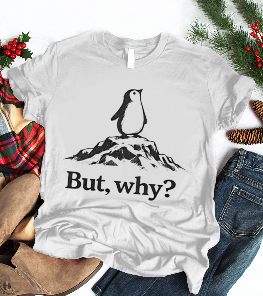 Penguin But Why Question On Mountain T-Shirt