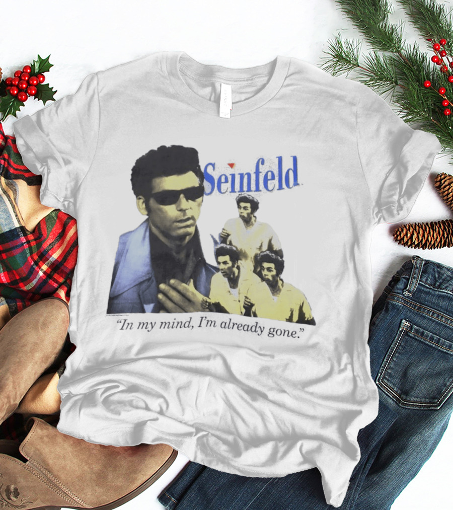 Seinfeld Kramer In My Mind I'm Already Gone Retro TV Series Comedy T-Shirt