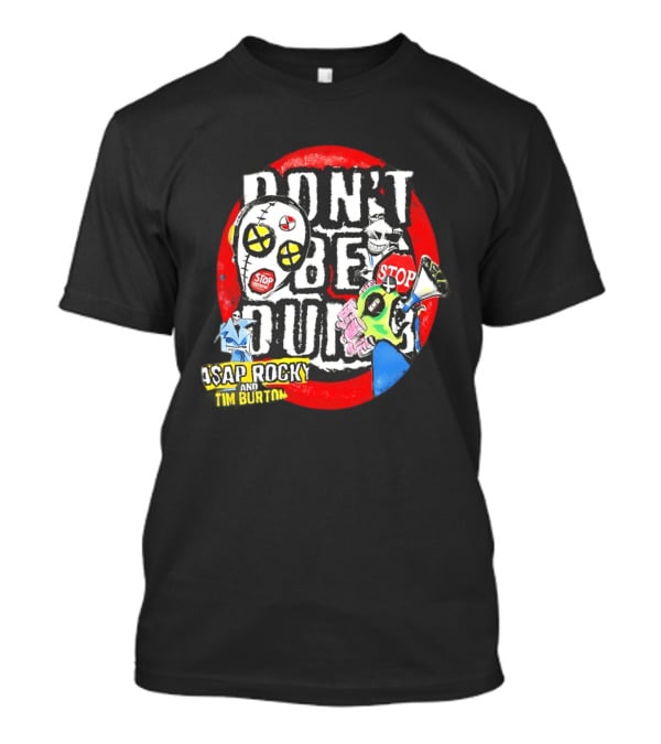 Don't Be Dumb Stop ASAP Rocky Tim Burton 2026 T-Shirt