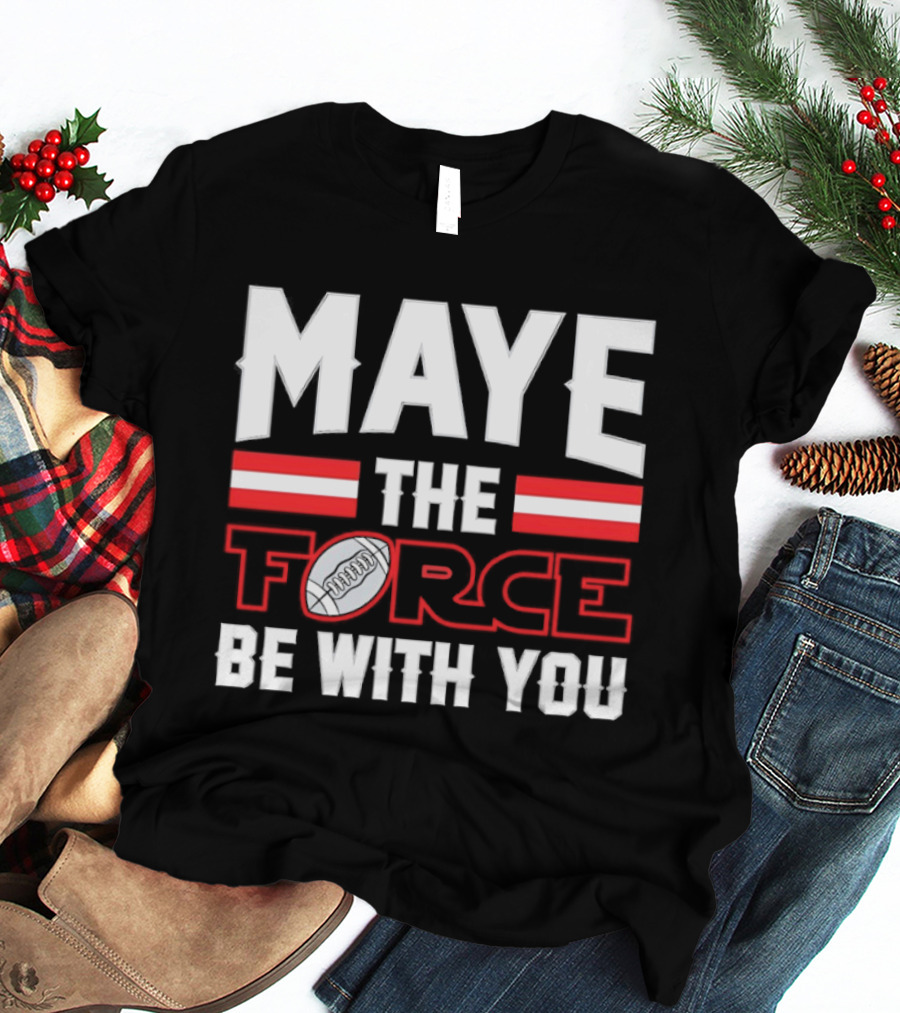 Maye The Force Be With You New England Patriots Star Wars Football T-Shirt