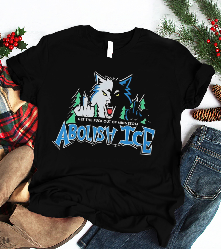 Abolish ICE Minnesota Timberwolves Parody Get The Fuck Out Wolves Middle Finger T-Shirt