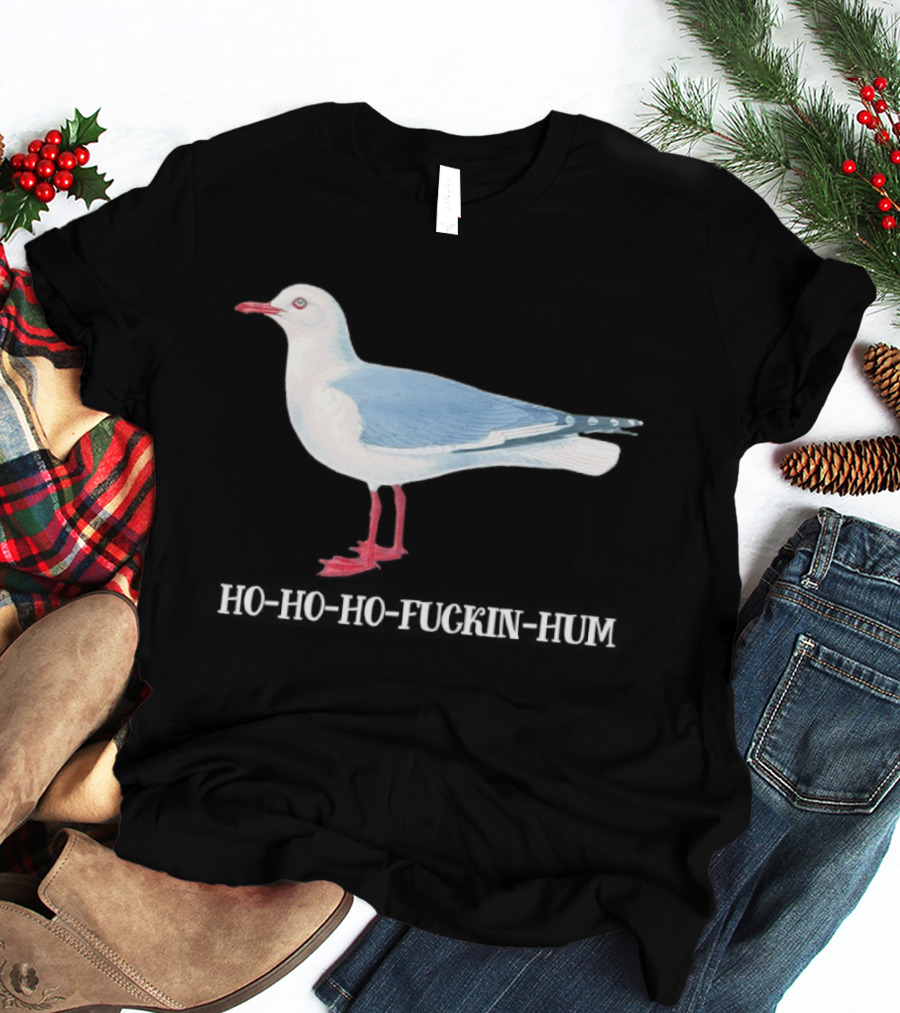 Grey Headed Gull Ho Ho Ho Fckin Hum T-Shirt