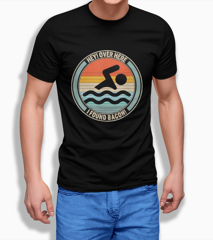 Hey Over Here I Found Bacon Swimming T-Shirt