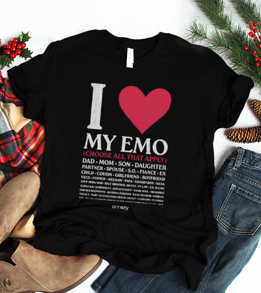 I Love My Emo Choose All That Apply Dad Mom Son Daughter Partner Spouse Friend T-Shirt