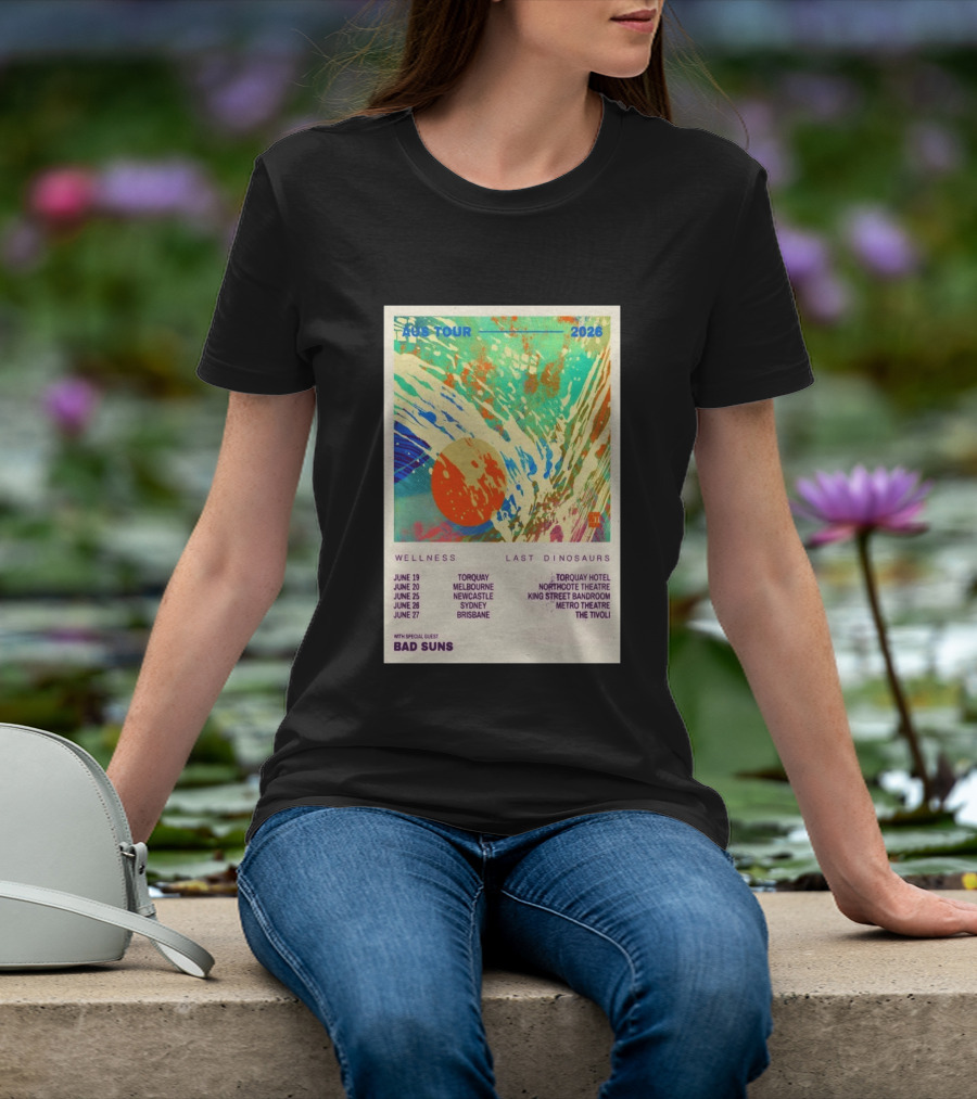 AUS Tour 2026 Wellness Last Dinosaurs With Bad Suns June Torquay Melbourne Newcastle Sydney Brisbane T-Shirt