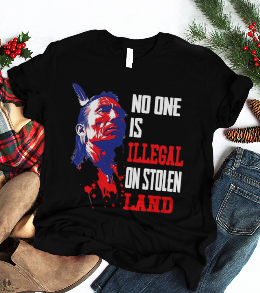 Native Americans No One Is Illegal On Stolen Land Paint Splatter T-Shirt