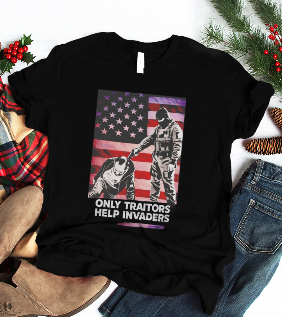 Only Traitors Help Invaders Grunge USA Flag Concept T-Shirt