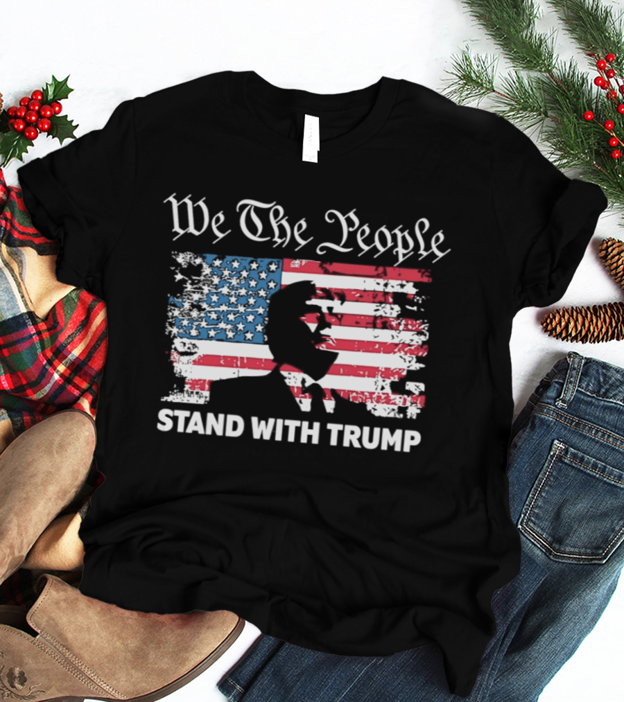 We The People Stand With Trump American Flag T-Shirt
