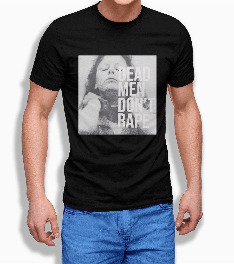 Dead Men Don't Rape Aileen Wuornos Handcuffs Image T-Shirt