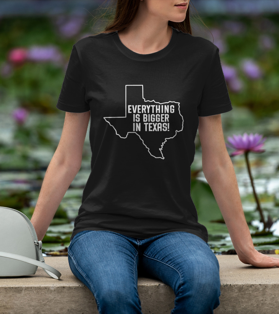 Everything Is Bigger In Texas Bold State T-Shirt