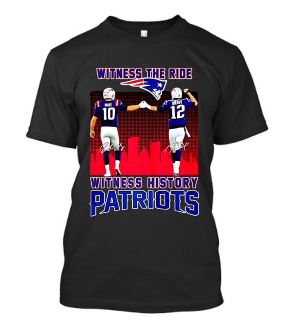 Witness The Ride Patriots Brady Maye Witness History Skyline T-Shirt