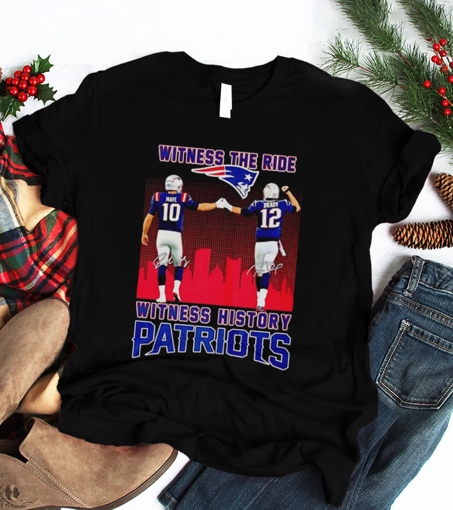 Witness The Ride Patriots Brady Maye Witness History Skyline T-Shirt