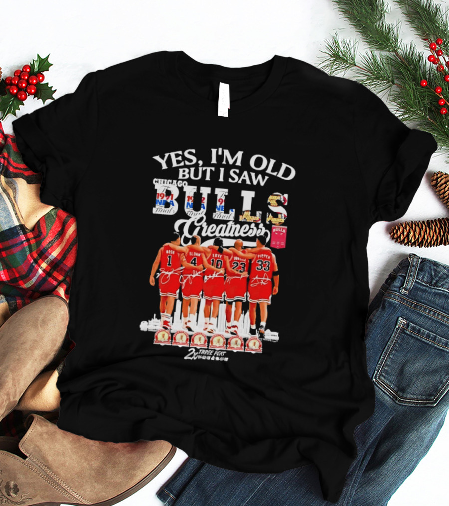 Yes I'm Old But I Saw Bulls Greatness Rose Sloan Love Yao Pippen 2x Three Peat T-Shirt