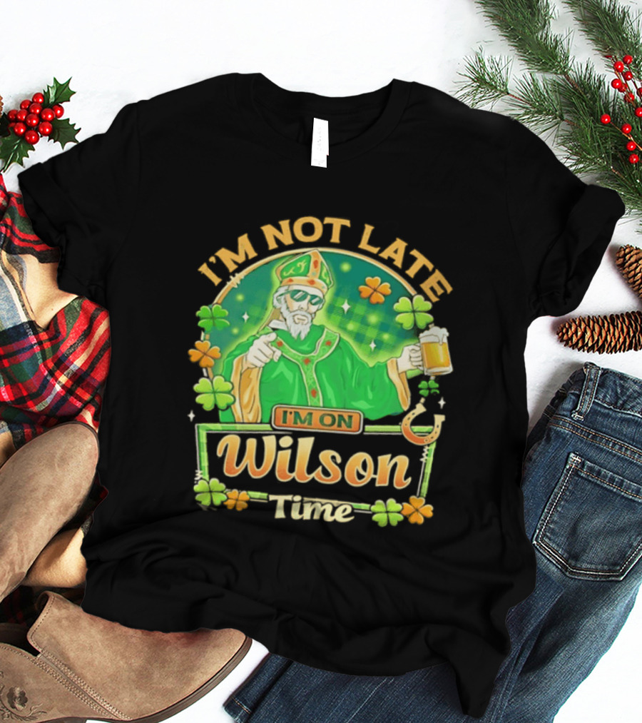 I'm Not Late I'm On Wilson Time St Patrick's Day Saint Holding Beer Cup T-Shirt