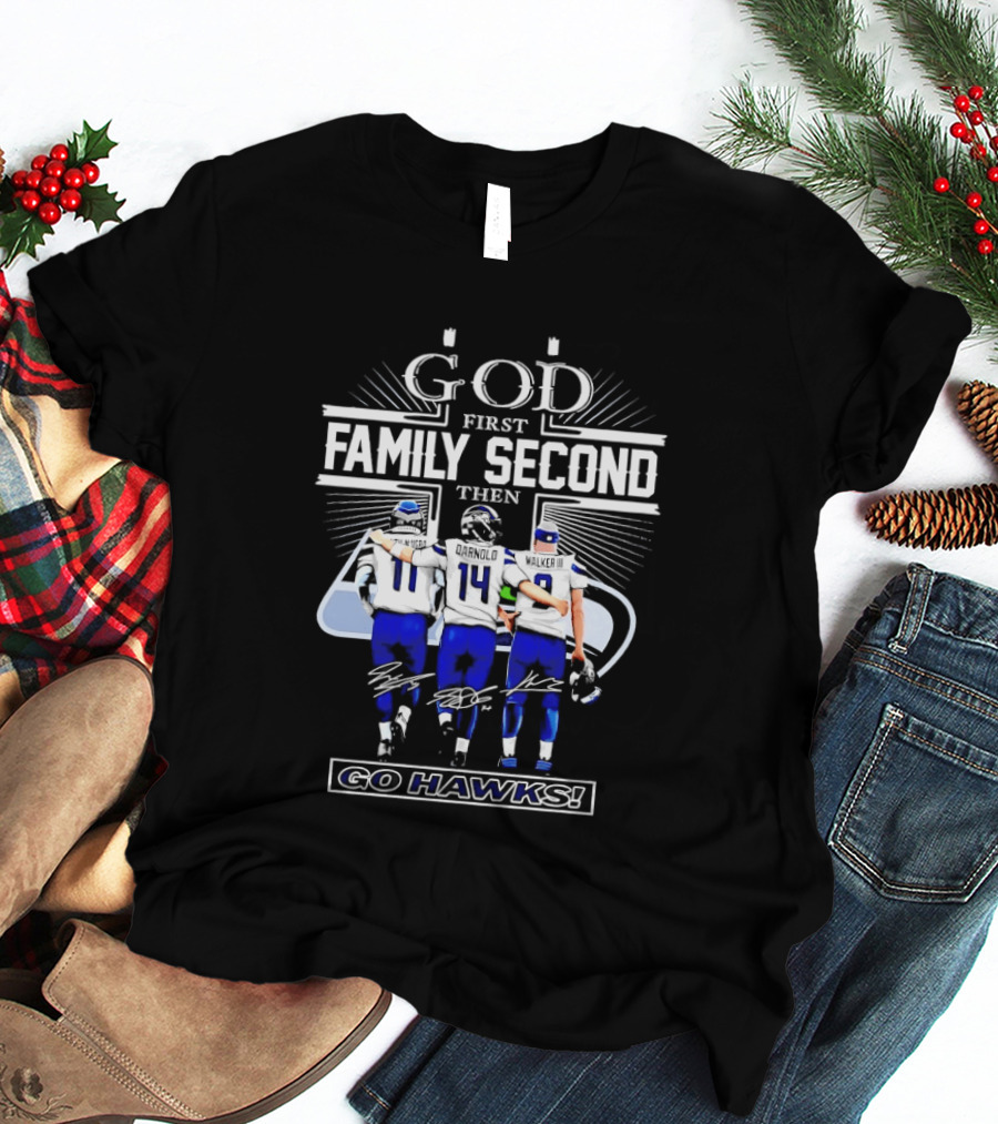 God First Family Second Then Go Hawks Seattle Seahawks Players T-Shirt