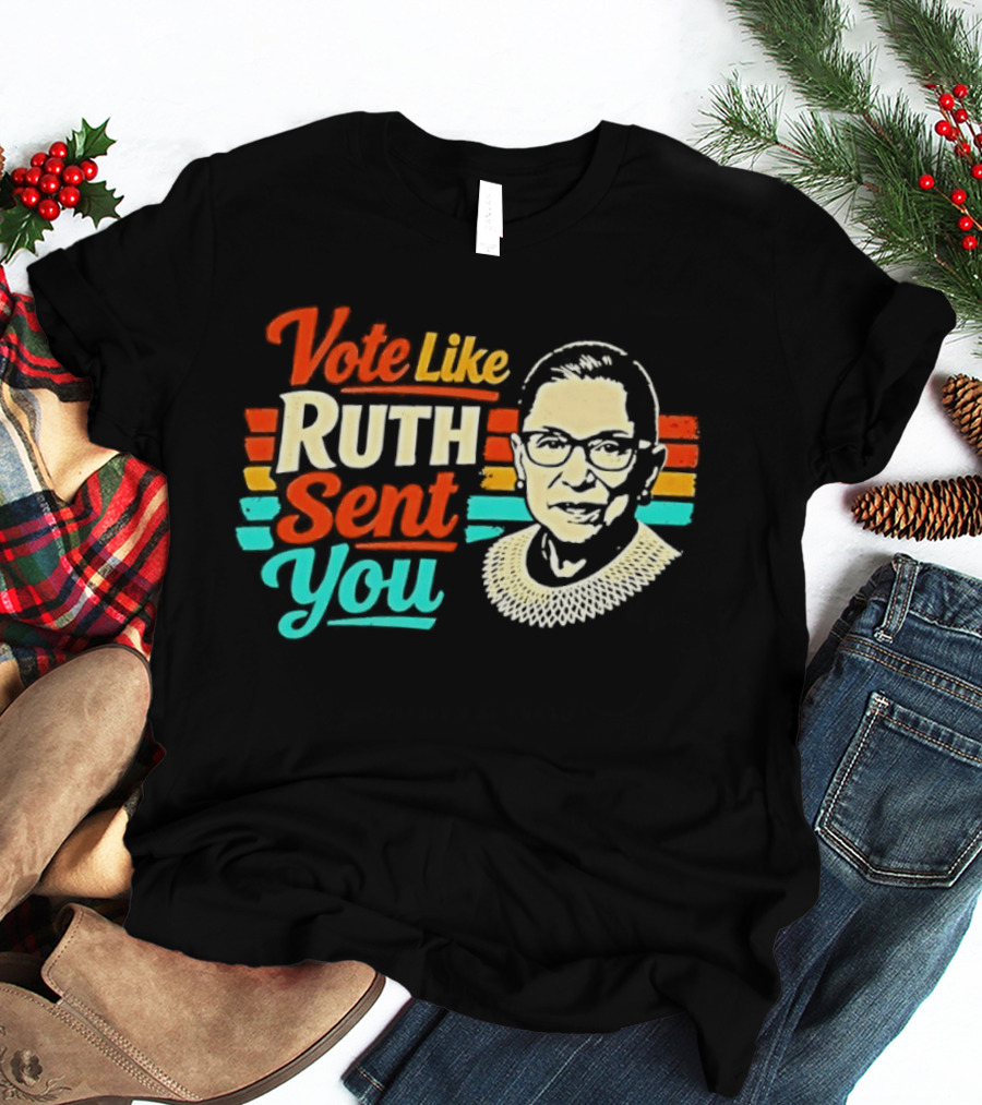 Vote Like Ruth Sent You RBG T-Shirt