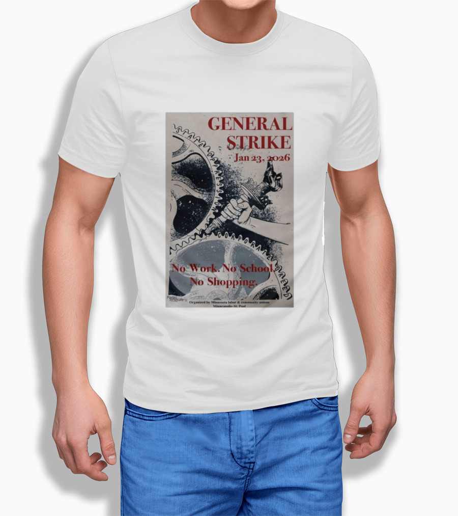 General Strike Jan 23 2026 Minneapolis St. Paul No Work No School No Shopping Corporate Greed T-Shirt