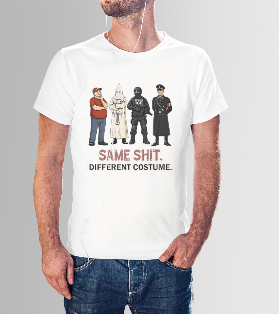 Ku Klux Klan Nazi Germany ICE Donald Trump Same Shit Different Costume T-Shirt