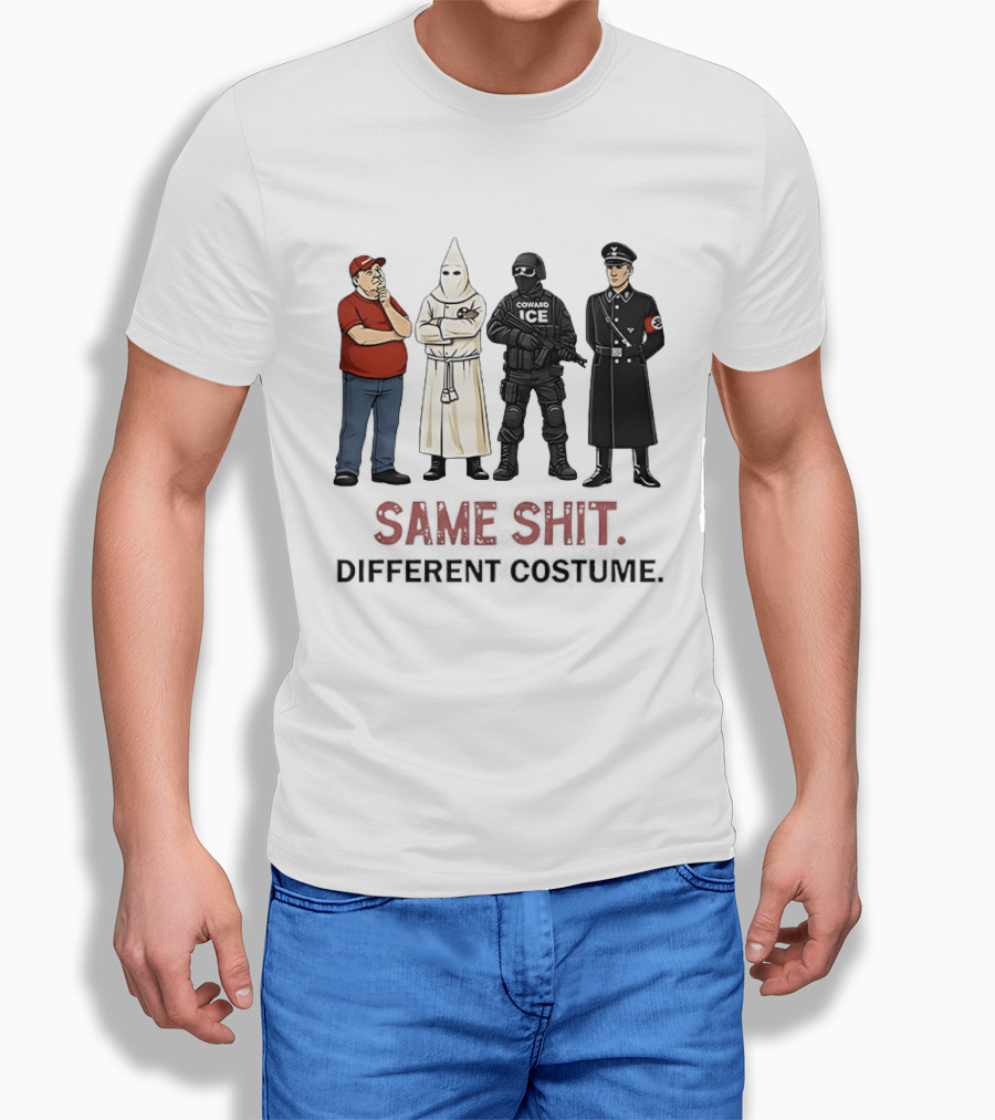 Ku Klux Klan Nazi Germany ICE Donald Trump Same Shit Different Costume T-Shirt