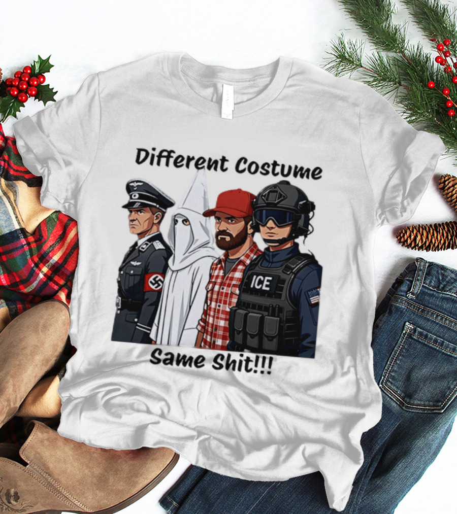 Different Costume Same Shit Ku Klux Klan Nazi Joel Miller ICE T-Shirt