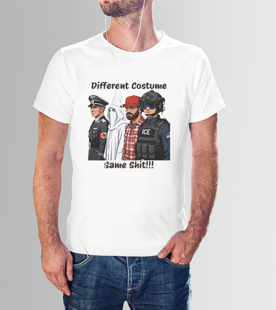 Different Costume Same Shit Ku Klux Klan Nazi Joel Miller ICE T-Shirt