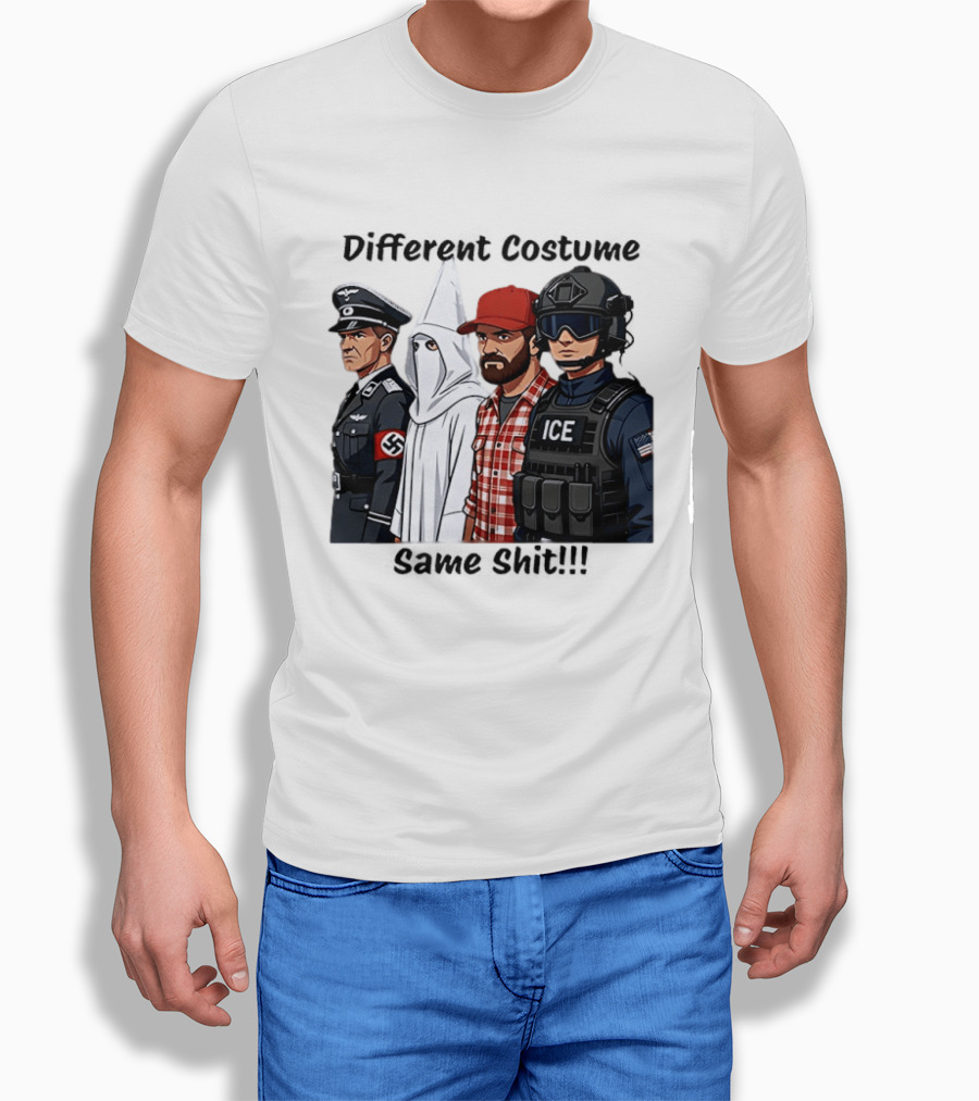 Different Costume Same Shit Ku Klux Klan Nazi Joel Miller ICE T-Shirt