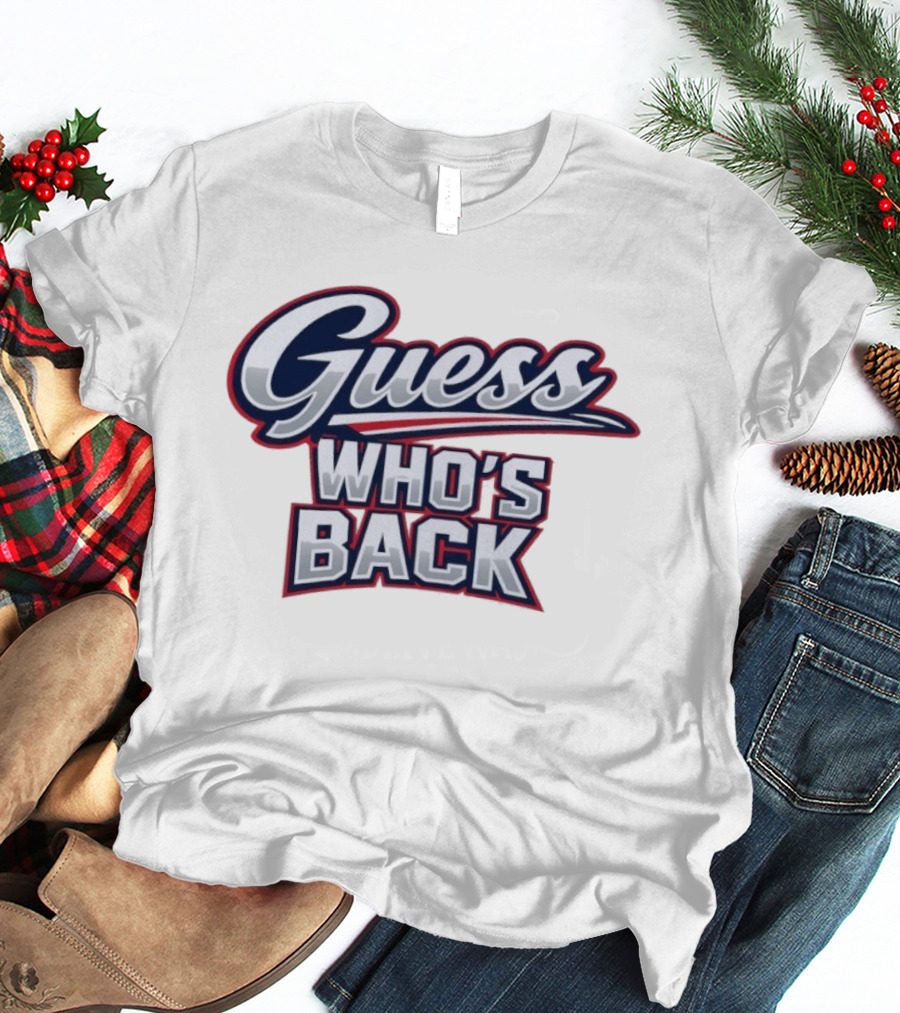 New England Patriots Guess Who's Back T-Shirt