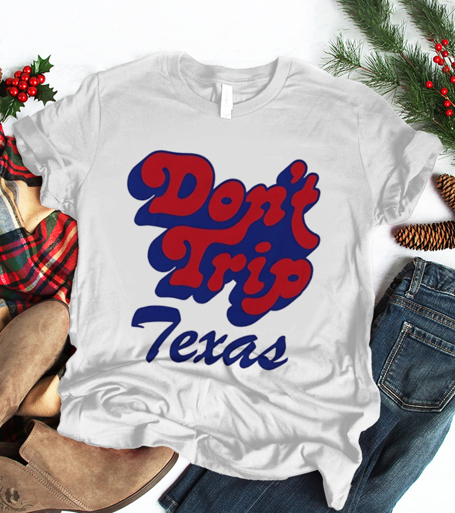 Texas Rangers Don't Trip Texas T-Shirt