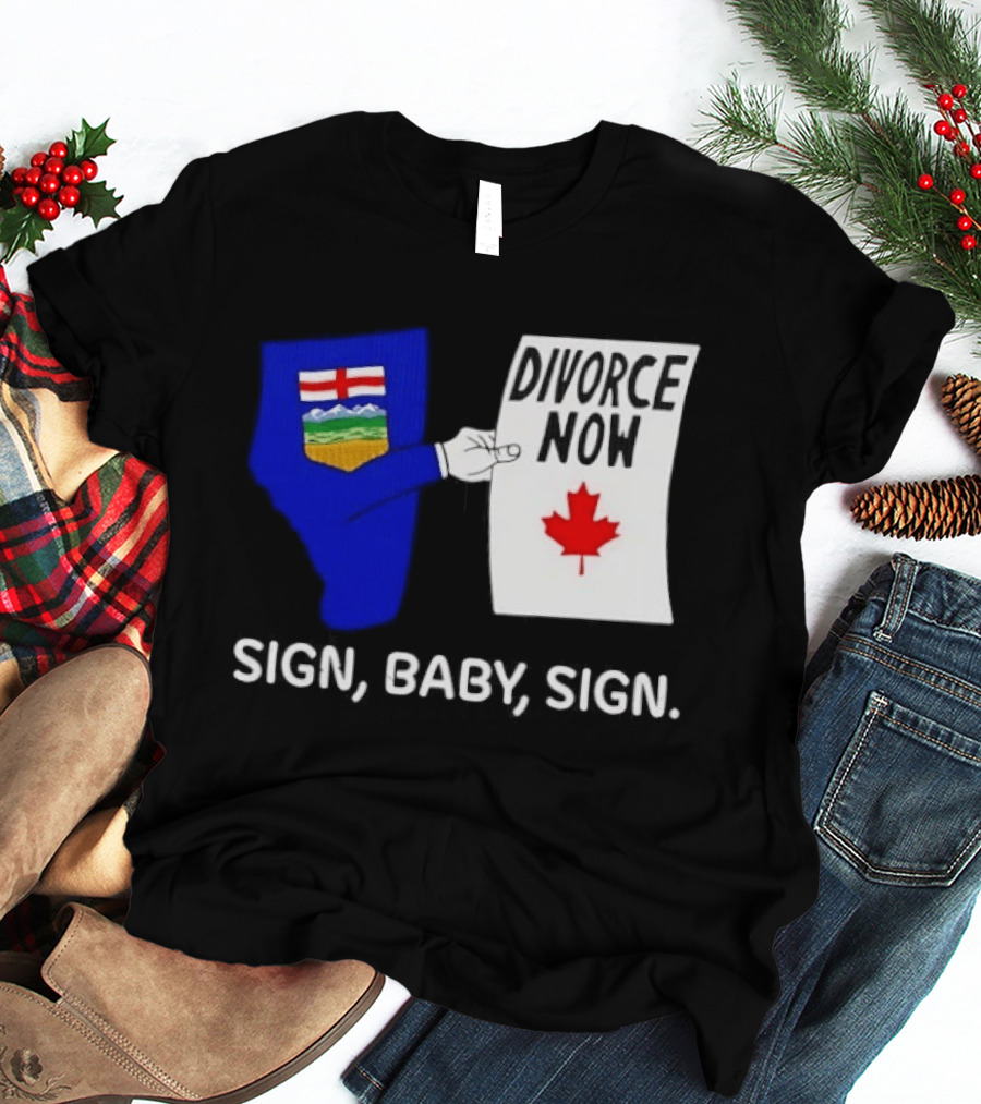 Alberta Divorce Now Sign Baby Sign Canada Flag T-Shirt