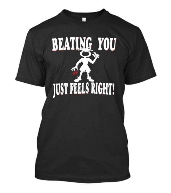 Beating You Just Feels Right Cartoon Fighter Attitude T-Shirt