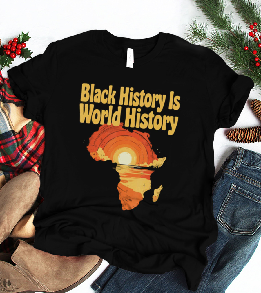 Black History Is World History African Map Pride Heritage Sun Sunset T-Shirt