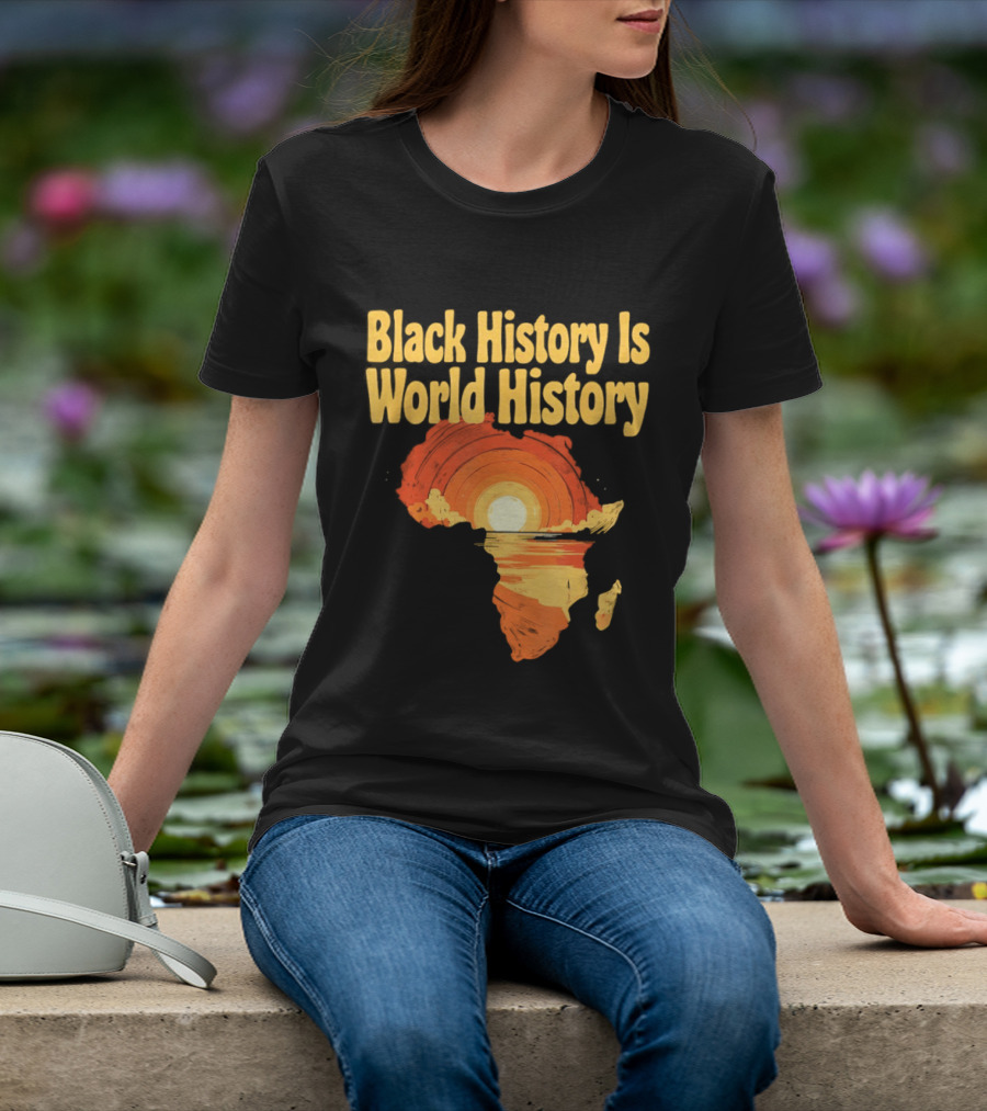 Black History Is World History African Map Pride Heritage Sun Sunset T-Shirt