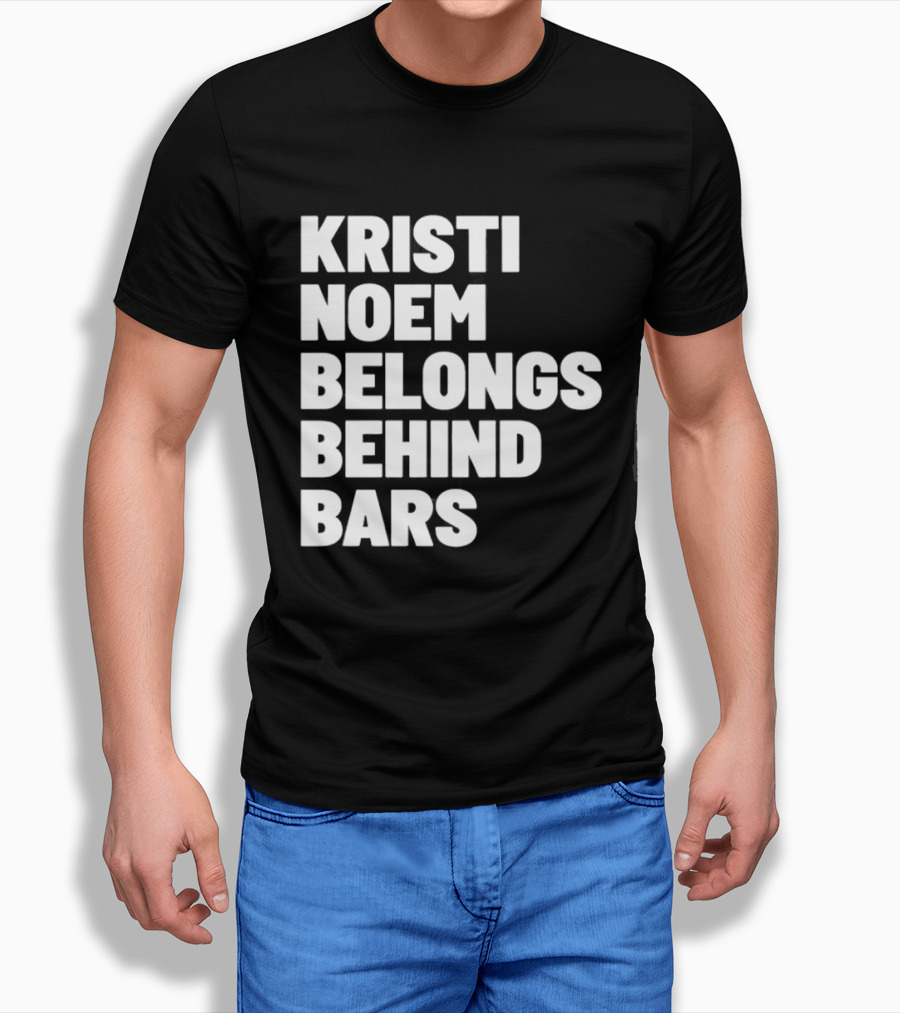 Kristi Noem Belongs Behind Bars T-Shirt