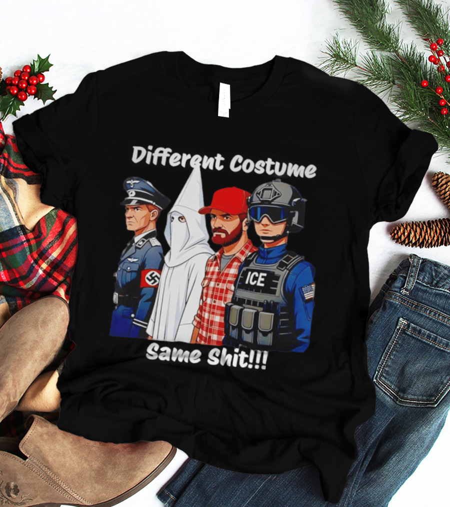 Different Costume Same Shit Nazi Soldier KKK ICE T-Shirt